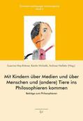 May-Krämer / Michalik / Nießeler |  Mit Kindern über Medien und über Menschen und (andere) Tiere ins Philosophieren kommen | Buch |  Sack Fachmedien