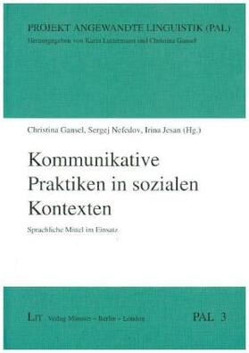 Gansel / Nefedov / Jesan |  Kommunikative Praktiken in sozialen Kontexten | Buch |  Sack Fachmedien