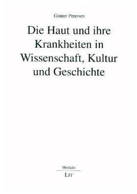 Petersen | Petersen, G: Haut und ihre Krankheiten in Wissenschaft | Buch | 978-3-643-14321-1 | sack.de