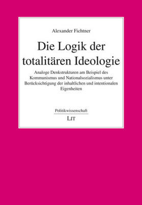 Fichtner |  Die Logik der totalitären Ideologie | Buch |  Sack Fachmedien