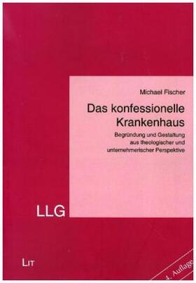 Fischer | Fischer, M: Das konfessionelle Krankenhaus | Buch | 978-3-643-14427-0 | sack.de