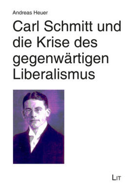 Heuer |  Carl Schmitt und die Krise des gegenwärtigen Liberalismus | Buch |  Sack Fachmedien