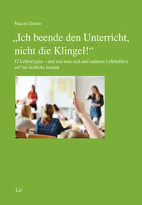 Damm |  "Ich beende den Unterricht, nicht die Klingel!" | Buch |  Sack Fachmedien