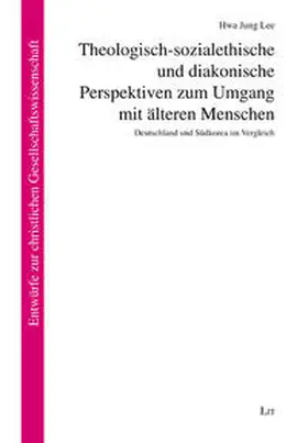 Lee |  Theologisch-sozialethische und diakonische Perspektiven zum Umgang mit älteren Menschen | Buch |  Sack Fachmedien