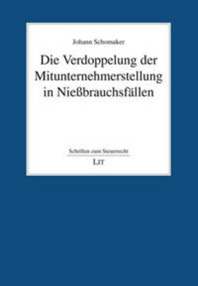Schomaker | Die Verdoppelung der Mitunternehmerstellung in Nießbrauchsfällen | Buch | 978-3-643-15482-8 | sack.de