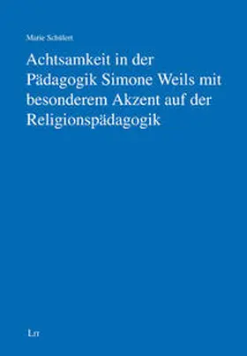 Schülert |  Achtsamkeit in der Pädagogik Simone Weils mit besonderem Akzent auf der Religionspädagogik | Buch |  Sack Fachmedien