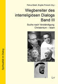 Bsteh / Proksch |  Wegbereiter des interreligiösen Dialogs Band 3 | Buch |  Sack Fachmedien