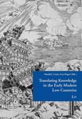 Cook / Dupré |  Translating Knowledge in the Early Modern Low Countries | Buch |  Sack Fachmedien
