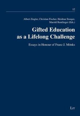 Ziegler / Fischer / Stoeger | Gifted Education as a Lifelong Challenge | Buch | 978-3-643-90275-7 | sack.de
