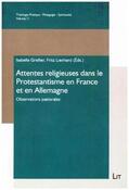 Grellier / Lienhard |  Attentes religieuses dans le Protestantisme en France et en Allemagne | Buch |  Sack Fachmedien