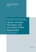 Bedford-Strohm / Gatwa / Jähnichen |  African Christian Theologies and the Impact of the Reformation | Buch |  Sack Fachmedien