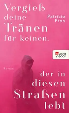Pron |  Vergieß deine Tränen für keinen, der in diesen Straßen lebt | eBook | Sack Fachmedien