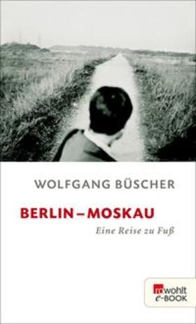Büscher | Berlin - Moskau | E-Book | sack.de