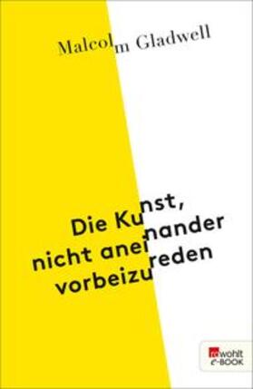 Gladwell | Die Kunst, nicht aneinander vorbeizureden | E-Book | sack.de