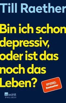 Raether |  Bin ich schon depressiv, oder ist das noch das Leben? | eBook | Sack Fachmedien
