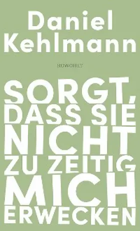 Kehlmann |  Sorgt, dass sie nicht zu zeitig mich erwecken | eBook | Sack Fachmedien