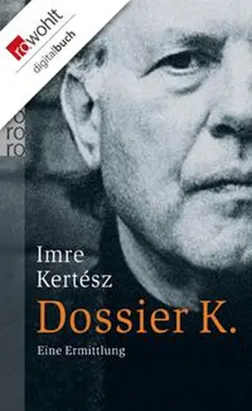 Kertész |  Dossier K. | eBook | Sack Fachmedien
