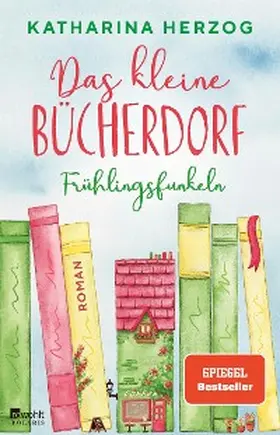 Herzog |  Das kleine Bücherdorf: Frühlingsfunkeln | eBook | Sack Fachmedien