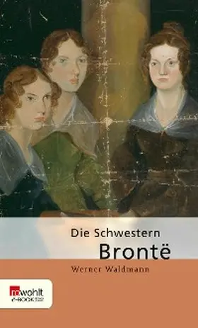 Waldmann |  Die Schwestern Brontë | eBook | Sack Fachmedien
