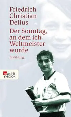 Delius |  Der Sonntag, an dem ich Weltmeister wurde | eBook | Sack Fachmedien
