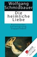 Schmidbauer |  Die heimliche Liebe | eBook | Sack Fachmedien