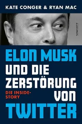 Conger / Mac |  Elon Musk und die Zerstörung von Twitter | eBook | Sack Fachmedien