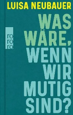 Neubauer |  Was wäre, wenn wir mutig sind? | eBook | Sack Fachmedien