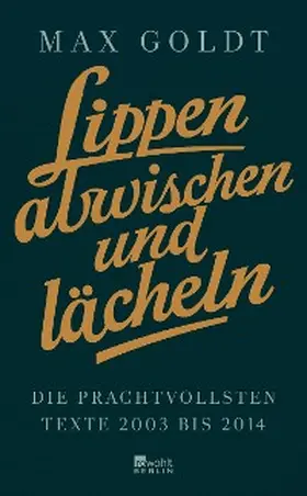 Goldt |  Lippen abwischen und lächeln | eBook | Sack Fachmedien