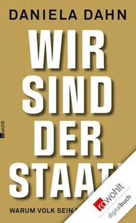 Dahn |  Wir sind der Staat! | eBook | Sack Fachmedien