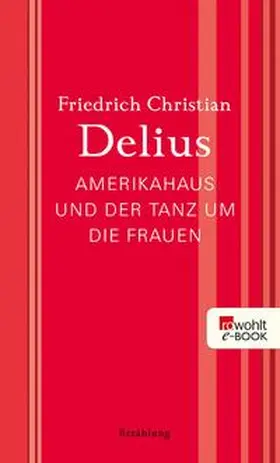 Delius |  Amerikahaus und der Tanz um die Frauen | eBook | Sack Fachmedien