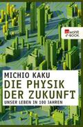 Kaku |  Die Physik der Zukunft | eBook | Sack Fachmedien
