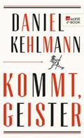 Kehlmann |  Kommt, Geister | eBook | Sack Fachmedien