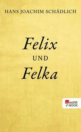 Schädlich |  Felix und Felka | eBook | Sack Fachmedien