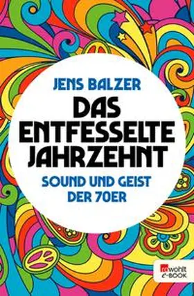 Balzer |  Das entfesselte Jahrzehnt | eBook | Sack Fachmedien