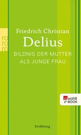 Delius |  Bildnis der Mutter als junge Frau | eBook | Sack Fachmedien