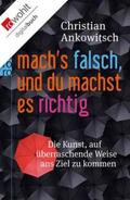 Ankowitsch |  Mach's falsch, und du machst es richtig | eBook | Sack Fachmedien