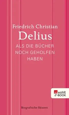 Delius |  Als die Bücher noch geholfen haben | eBook | Sack Fachmedien