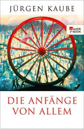 Kaube |  Die Anfänge von allem | eBook | Sack Fachmedien
