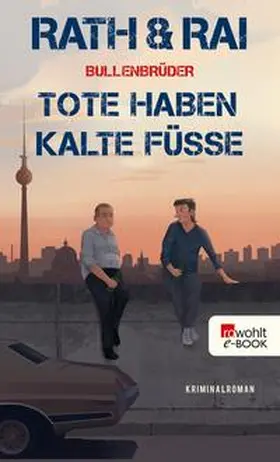 Rath / Rai |  Bullenbrüder: Tote haben kalte Füße | eBook | Sack Fachmedien