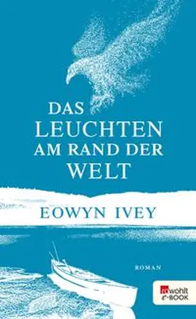 Ivey |  Das Leuchten am Rand der Welt | eBook | Sack Fachmedien