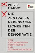 Manow |  Die zentralen Nebensächlichkeiten der Demokratie | eBook | Sack Fachmedien