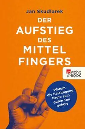 Skudlarek |  Der Aufstieg des Mittelfingers | eBook | Sack Fachmedien