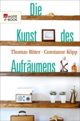 Ritter / Köpp | Die Kunst des Aufräumens | E-Book | sack.de