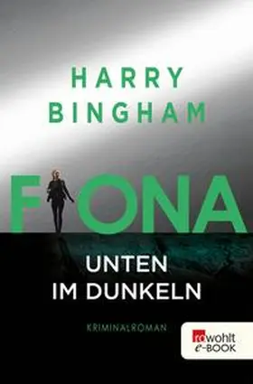 Bingham |  Fiona: Unten im Dunkeln | eBook | Sack Fachmedien