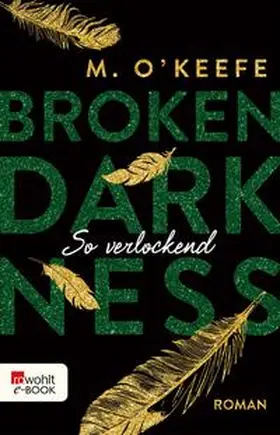 O'Keefe |  Broken Darkness: So verlockend | eBook | Sack Fachmedien