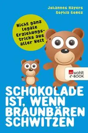 Hayers / Gomez |  Schokolade ist, wenn Braunbären schwitzen | eBook | Sack Fachmedien