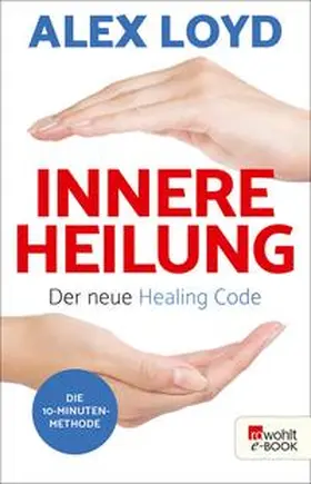 Loyd |  Innere Heilung: Der neue Healing Code | eBook | Sack Fachmedien