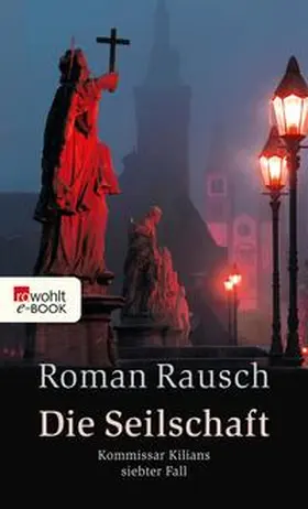 Rausch |  Die Seilschaft: Kommissar Kilians siebter Fall | eBook | Sack Fachmedien