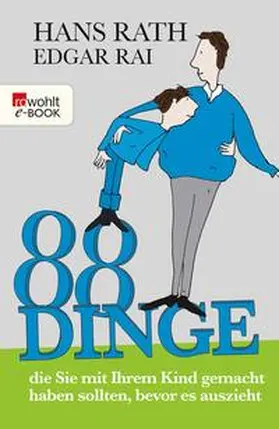Rath / Rai |  88 Dinge, die Sie mit Ihrem Kind gemacht haben sollten, bevor es auszieht | eBook | Sack Fachmedien