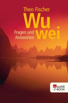 Fischer | Wu wei: Fragen und Antworten | E-Book | sack.de